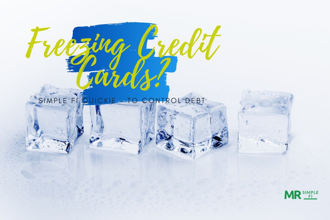 Simple FI Quickie Freezing Credit Cards To Control Debt